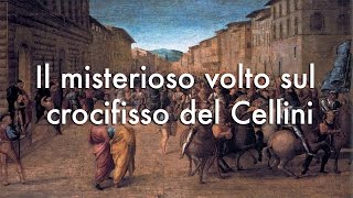 Il misterioso volto sul crocifisso del Cellini