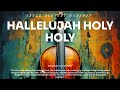 HALLELUJAH HOLY HOLY/ PROPHETIC WARFARE INSTRUMENTAL / VIOLA WORSHIP MUSIC /INTENSE VIOLA WORSHIP