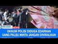 Tertangkap Tangan Edarkan Uang Palsu, Oknum Polisi Bengkulu Ini Minta Jangan Diviralkan