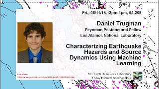 Daniel Trugman: Characterizing Earthquake Hazards and Source Dynamics Using Machine Learning