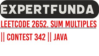 Leetcode 2652. Sum Multiples || Contest 342