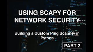 Building a Custom Ping Scanner in Python - Part 2