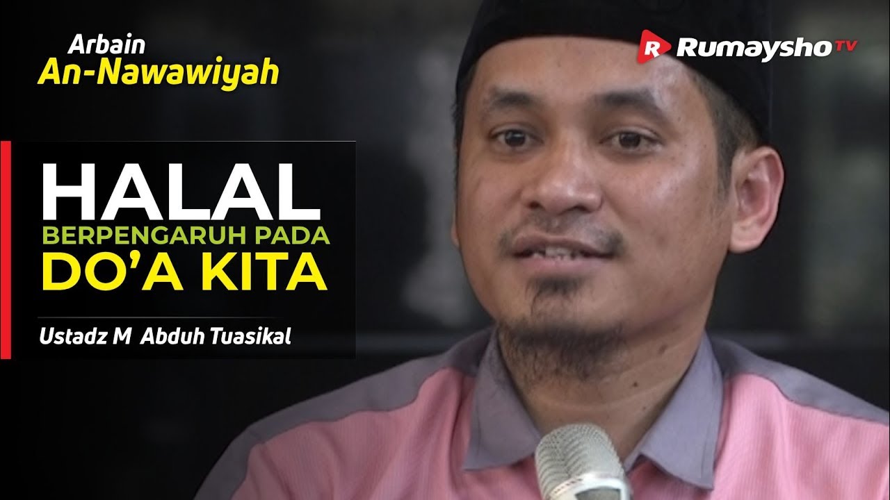 Hadits Arbain An Nawawi : Halal Berpengaruh Pada Do'a Kita - Ustadz M ...