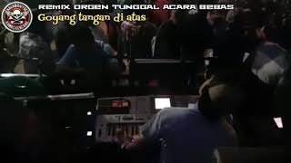 REMIX ORGEN TUNGGAL ACARA BEBAS ❌ KACAU BALAU BROO