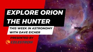 Explore the constellation Orion: This Week in Astronomy with Dave Eicher 2/6/23