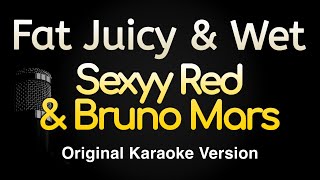 Fat Juicy \u0026 Wet - Sexyy Red \u0026 Bruno Mars (Karaoke Songs With Lyrics - Original Key)