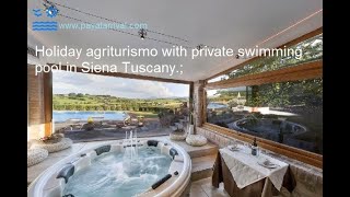 Holiday Agriturismo with a private swimming pool in Tuscany, Italy.