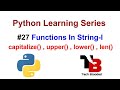 #27 Functions In String With Examples In Python | Capitalize() , Upper() , Lower() , Len( string )