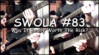 SWOLA #83 || Was It Really Worth The Risk? || SWOLA83