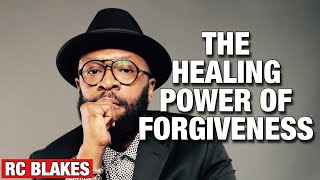 THE POWER OF FORGIVENESS by RC BLAKES Let’s Talk