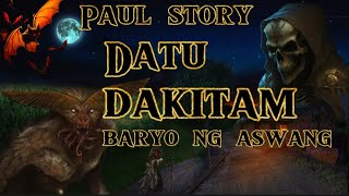 PAUL STORY DATU DAKITAM ( aswang true story KWENTONG ALBULARYO  #pinoyhorrorstory