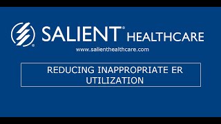 Salient Healthcare: Reducing Inappropriate ER Utilization