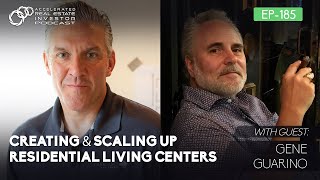 #185: Creating \u0026 Scaling Up Residential Living Centers with Gene Guarino