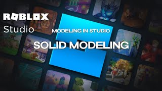 Roblox Studio Tutorial: Solid Modeling