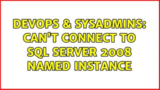 DevOps & SysAdmins: Can't connect to sql server 2008 named instance (6 Solutions!!)