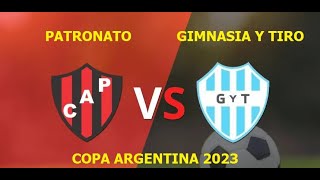 Patronato (Parana) vs. Gimnasia y Tiro (Salta) - EN VIVO RESULTADOS - Copa Argentina 2023