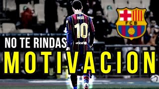 ⚽️ El MEJOR VIDEO De MOTIVACION de FUTBOL ✨ Lionel Messi - Nunca Te Rindas ✨
