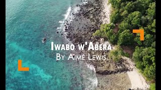 IWABO W'ABERA BY Aimé Lewis