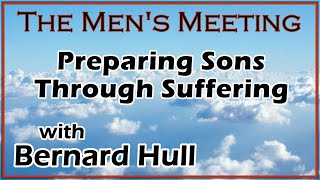 Preparing Sons Through Suffering - Men's Zoom Gathering with Bernard Hull - July 16, 2022