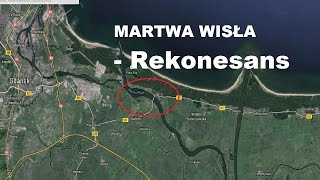 Wędkarskie Eskapady - Martwa Wisła Rekonesans