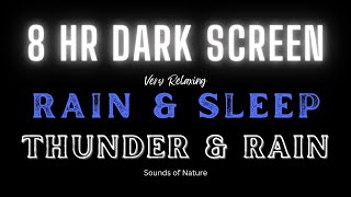 🔵 8 hr Black THUNDER RAIN Sounds, Best Video for Sleep, Help Me Study Sleeping Issues, peaceful rain
