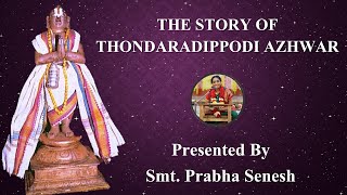 The Story of Thondaradippodi Azhwar by Smt. Prabha Senesh