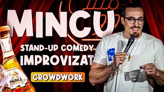 Mincu | Standup | Crowd work | Palinca