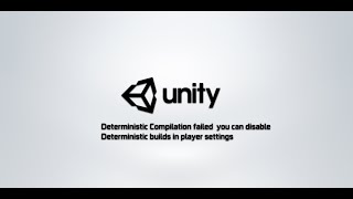 Deterministic Compilation failed you can disable Deterministic builds in player settings | Fixed
