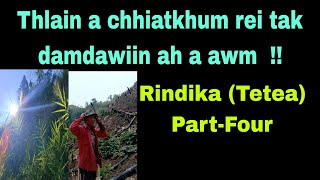 Thlain a chhiatkhum rei tak damdawiinah a awm !! Rindika (Tetea) Part-4.