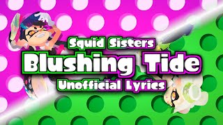 Squid Sisters - Blushing Tide (Unofficial Lyrics) - Splatoon 3: GRAND FESTIVAL