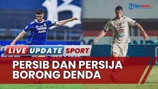 Persib dan Persija Kena Denda Komdis PSSI, Borong Denda Ratusan Juta karena Ulah Suporter & Pelatih