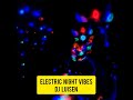 Electric Night Vibes DJ LUISEN #music #dj #dance #housemusic #remix #electronicmusic #rockhouse