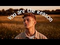 You Are The Reason Song V2 | Love Song (Lyrics)