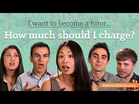 I Want to Become A Tutor: How much should I charge? I Want to Become A Tutor: How much should I charge?