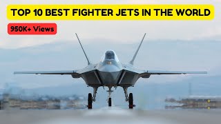 Top 10 Best Fighter Jets in the World | Best Fighter Aircraft in the World