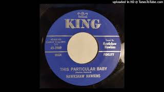 Hawkshaw Hawkins - This Particular Baby / Waiting In The Shadows [King, 1964 release 1962 recording]