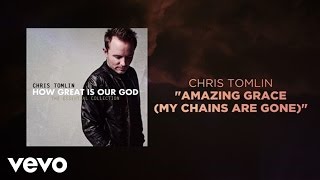 Chris Tomlin Amazing Grace My Chains Are Gone Lyrics And Chords
