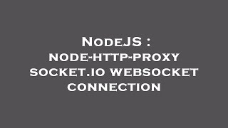 NodeJS : node-http-proxy socket.io websocket connection