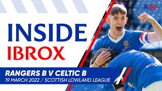 TRAILER | Inside Ibrox: Rangers B v Celtic B | 20 March 2022