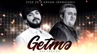 Orxan Lokbatanli & ZiKO ZS - Sensiz ( Getme / Rap Version )