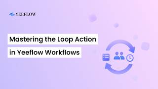 Mastering the Loop Action in Yeeflow Workflows