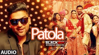 Patola Full Audio | Blackmail | Irrfan Khan & Kirti Kulhari | Guru Randhawa