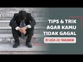 TIPS & TRIK AGAR KAMU TIDAK MENGALAMI KEGAGALAN DI USIA 20-an