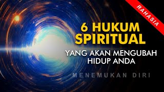 6 HUKUM SPIRITUAL YANG AKAN MENGUBAH HIDUP ANDA