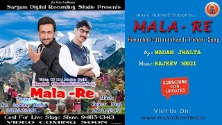 Latest Himachali Uttarakhandi Pahari Song | Mala-Re | Dr. Madan Jhalta | Music HunterZ