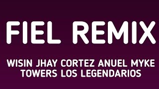 Wisin, Jhay Cortez, Anuel - "Fiel Remix" (letra/lyrics)  ft. Myke Towers, Los Legendarios