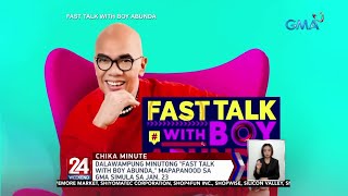 Dalawampung minutong "Fast Talk with Boy Abunda," mapapanood sa GMA simula sa... | 24 Oras Weekend