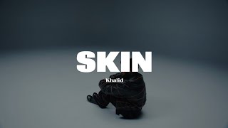 Khalid - SKIN (lyrics video)