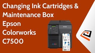 Changing Ink Cartridges/Maintenance Box On The Epson ColorWorks  C7500