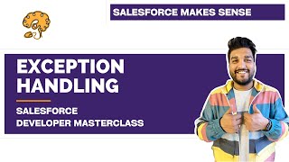 Exception Handling & Errors - Explained | Chapter 96 | Salesforce Developer Masterclass